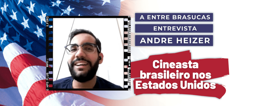 André Heizer – Cineasta Brasilerio nos Estados Unidos